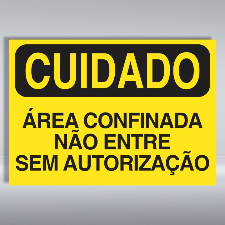 PLACA DE CUIDADO | ÁREA CONFINADA NÃO ENTRE SEM AUTORIZAÇÃO